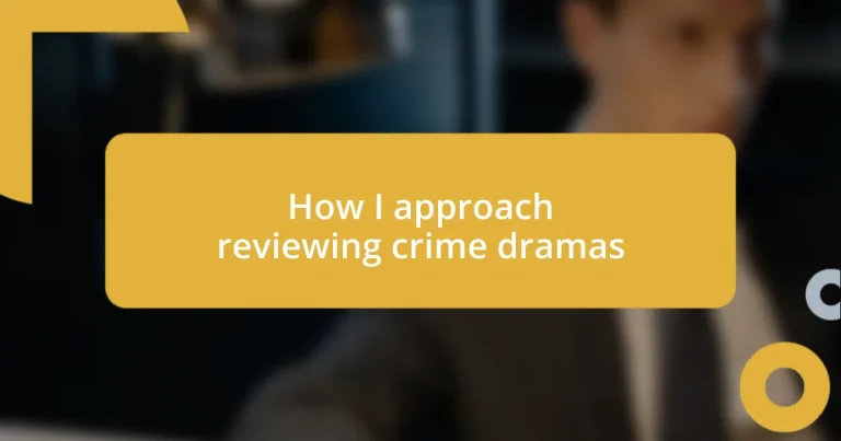 How I approach reviewing crime dramas