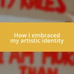 How I embraced my artistic identity