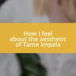 How I feel about the aesthetic of Tame Impala