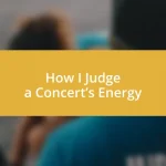 How I Judge a Concert’s Energy