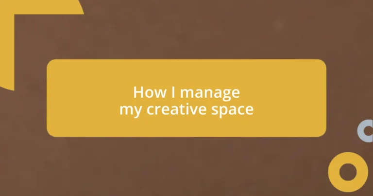 How I manage my creative space