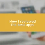 How I reviewed the best apps