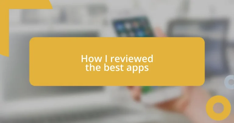 How I reviewed the best apps