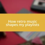 How retro music shapes my playlists