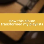 How this album transformed my playlists