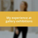 My experience at gallery exhibitions