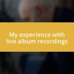 My experience with live album recordings