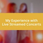 My Experience with Live Streamed Concerts