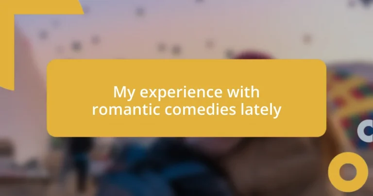 My experience with romantic comedies lately