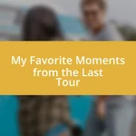 My Favorite Moments from the Last Tour