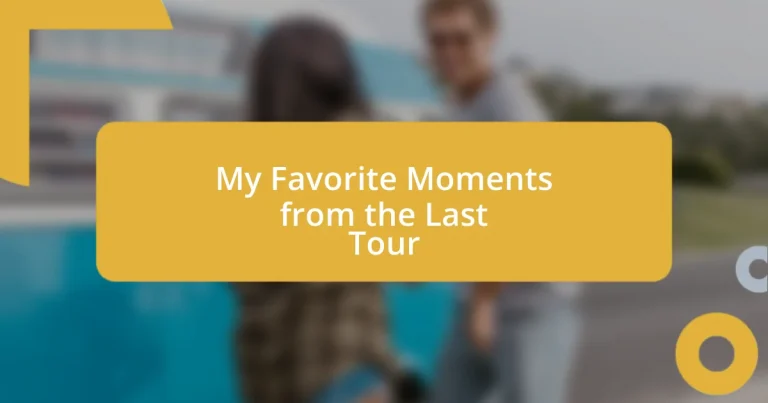 My Favorite Moments from the Last Tour