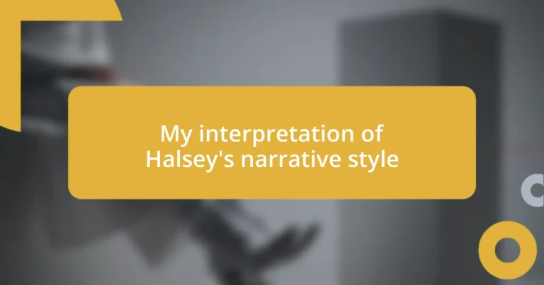 My interpretation of Halsey’s narrative style