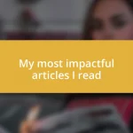 My most impactful articles I read