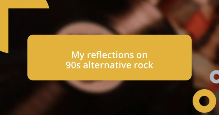 My reflections on 90s alternative rock