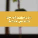 My reflections on artistic growth