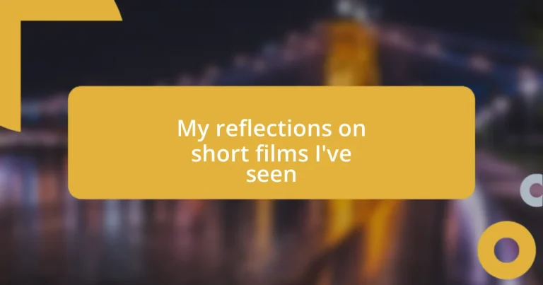 My reflections on short films I’ve seen