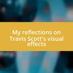 My reflections on Travis Scott’s visual effects