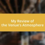 My Review of the Venue’s Atmosphere