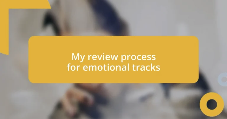 My review process for emotional tracks