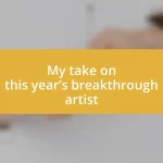 My take on this year’s breakthrough artist