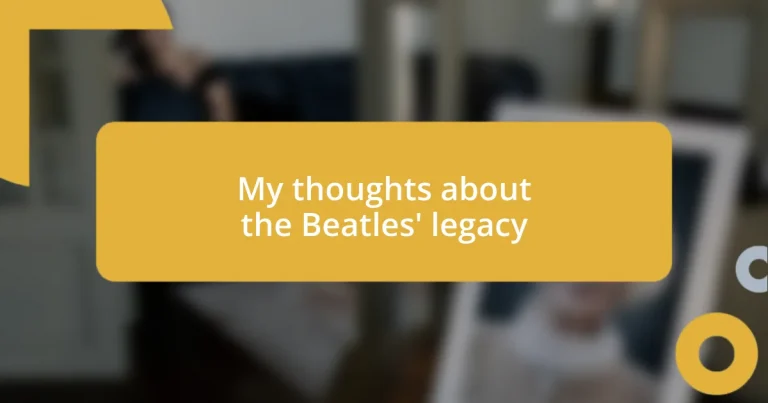 My thoughts about the Beatles’ legacy