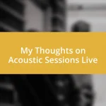 My Thoughts on Acoustic Sessions Live