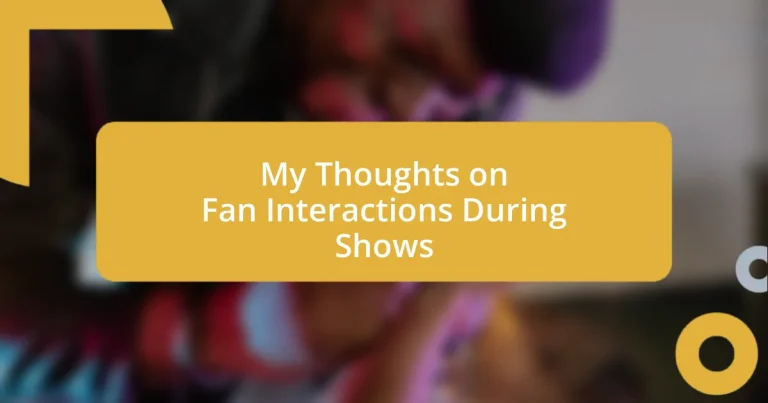 My Thoughts on Fan Interactions During Shows