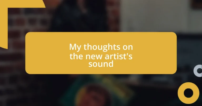 My thoughts on the new artist’s sound