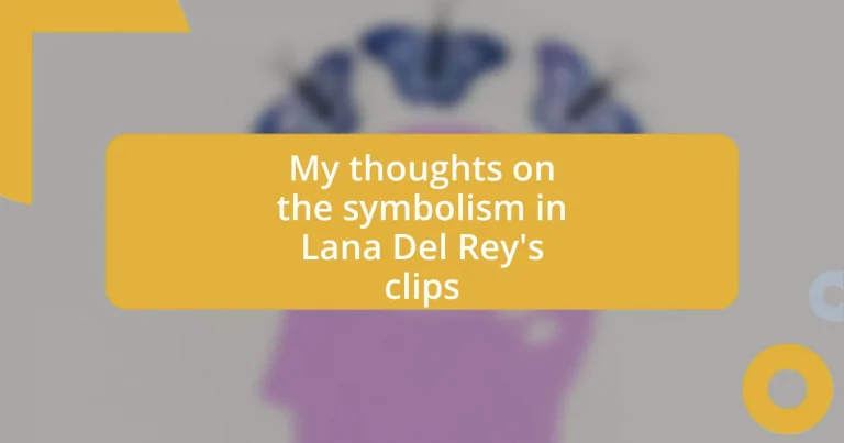 My thoughts on the symbolism in Lana Del Rey’s clips