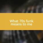 What 70s funk means to me