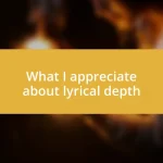 What I appreciate about lyrical depth