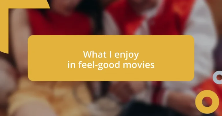 What I enjoy in feel-good movies