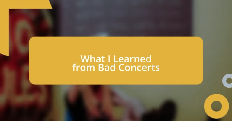 What I Learned from Bad Concerts