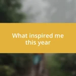 What inspired me this year