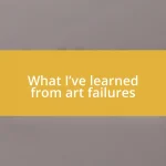 What I’ve learned from art failures