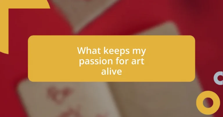 What keeps my passion for art alive