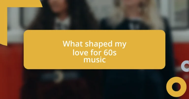 What shaped my love for 60s music