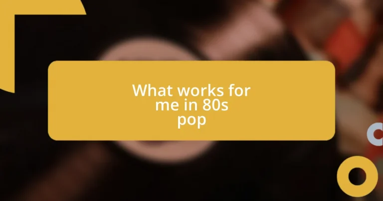 What works for me in 80s pop