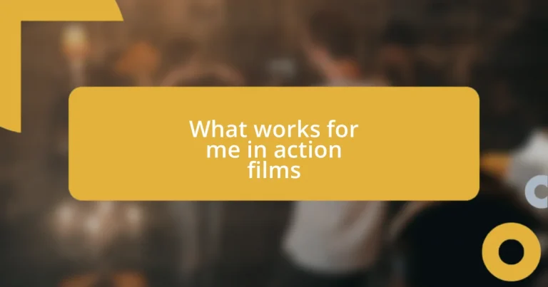 What works for me in action films