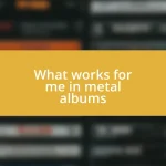 What works for me in metal albums