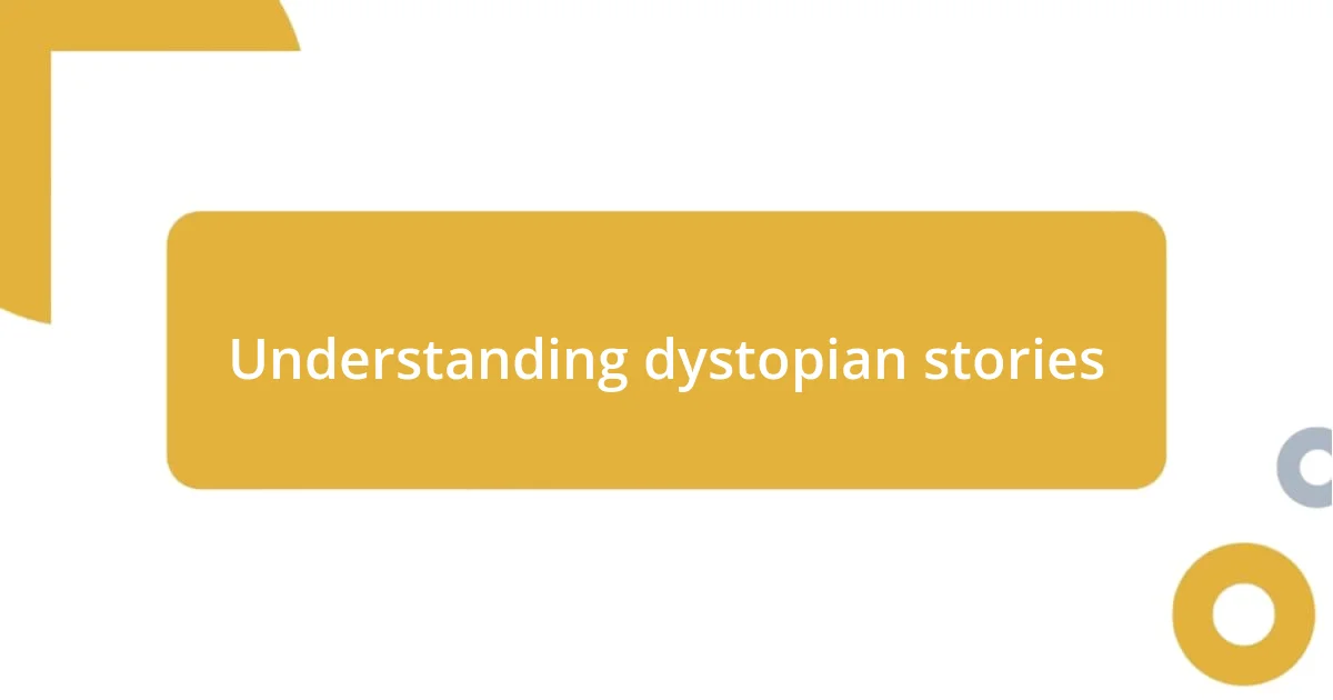 Understanding dystopian stories