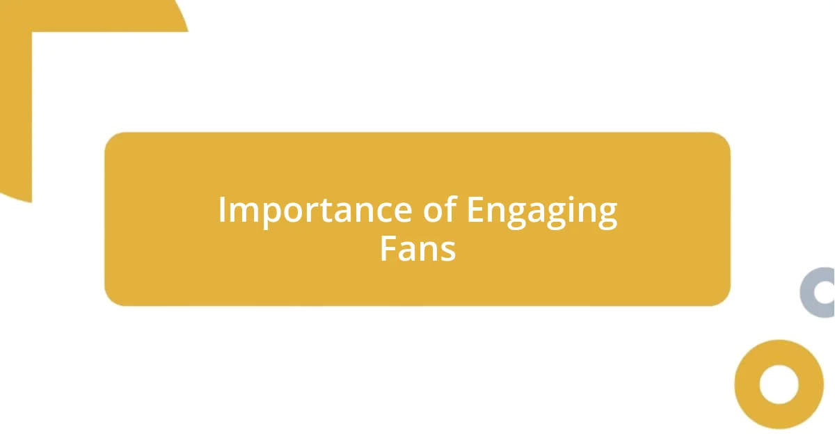 Importance of Engaging Fans